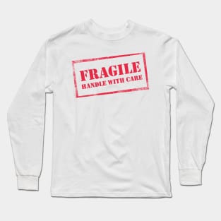 Fragile, Handle with Care Long Sleeve T-Shirt